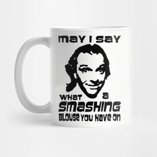 May I Say What a Smashing Blouse You Have on Mug